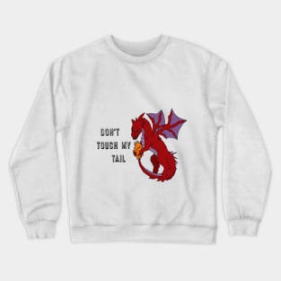 Don't Touch My Tail Crewneck Sweatshirt